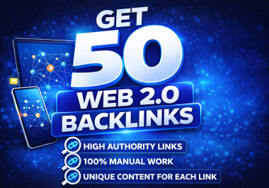 Get Manually Do Highest Quality 50 Web 2.0 Backlinks to Rank your Sites in SERPs