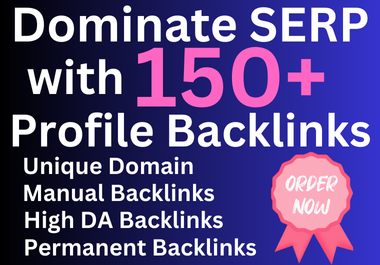I Will Manually Create High Quality 150+ Profile Backlinks for SEO Domination