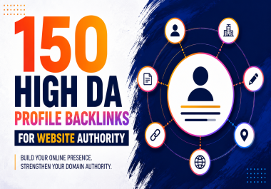 I will manually create 150 high DA profile backlinks for website authority
