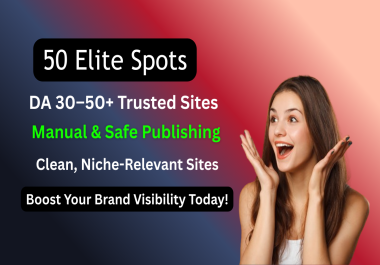 Get 50 Elite Spots From High-Quality Web Sources DA 30- 50+