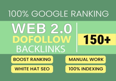Get 150+ Powerful High DA Web 2.0 Do-Follow Backlinks & Improve Your Google Position