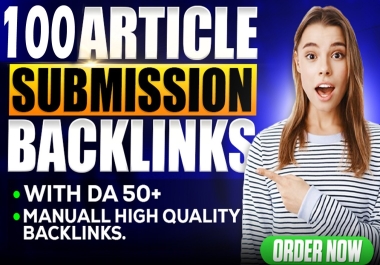 Get 100+ high Authority Article Submission Links to Help Boost Your Website Traffic
