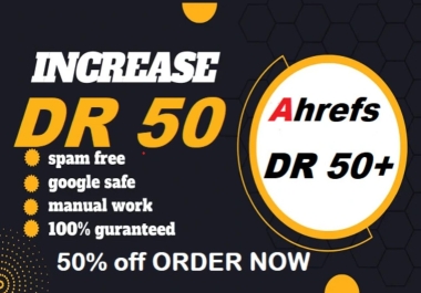 Increase Ahrefs DR 50+ Safe and Guaranteed for your website
