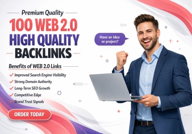 I Will Create 100 High-Quality Web 2.0 Backlinks for SEO Boost