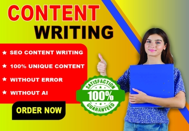 I will provide 100 Unique content with 1000+ word without AI and no ERROR.