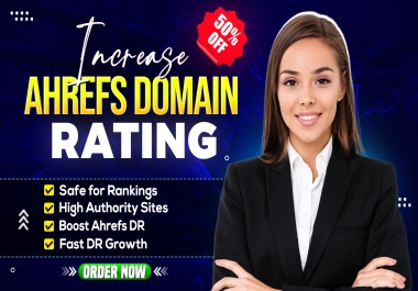 Increase Domain Rating Ahrefs DR 50+ Powerful High Authority Backlinks