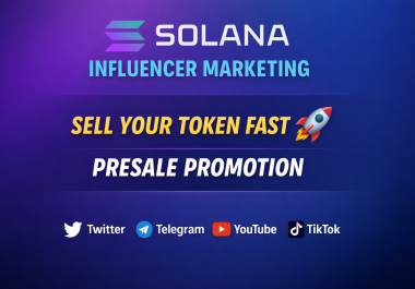 I will do solana influencer promotion to promote your token presale and sell out your coin