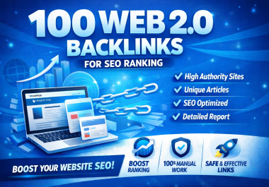 I Will Create 100 High Quality Web 2.0 Backlinks For SEO Ranking