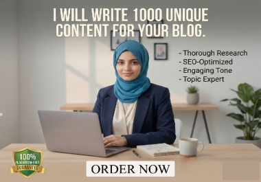 I will writing 1000 word unique content for your blog.