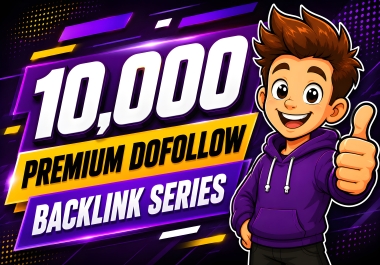 Build 10,000 Premium Dofollow SEO Links for Higher Rankings