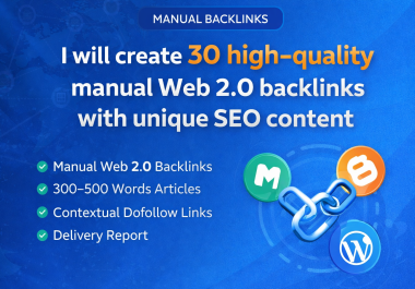 I will create 30 high-quality manual Web 2.0 backlinks with unique SEO content