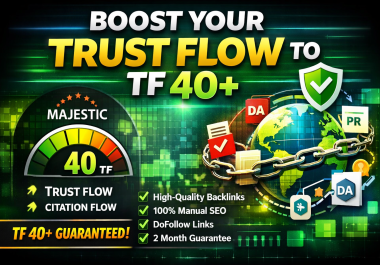 Increase Your URL Trust Flow TF to 40+ with High-Authority Backlinks