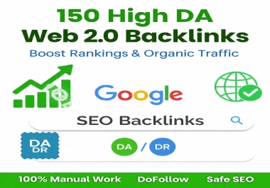 I Will Provide 150 High DA Web 2.0 Backlinks to Boost Your SEO Rankings