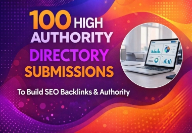 I will create 100 high quality Directory submissions to boost rankings