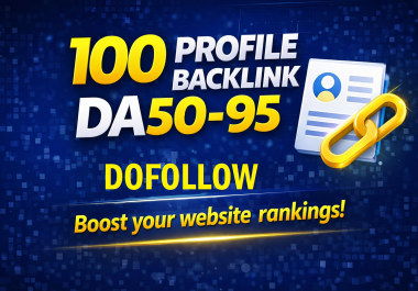 Get 100 High Quality Profile Backlinks DA50- 95 Dofollow SEO Links