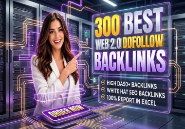 Get 300 Manual Web 2.0 Dofollow Backlinks to Grow Google Rankings Fast