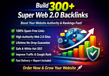 I will create 300+ super web 2.0 backlinks to boost And Fast ranking.