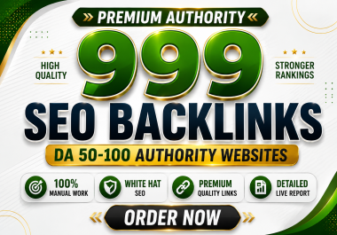 Get Powerful Manual 999 DA 50+ Authority DoFollow SEO Backlinks for Better Rankings