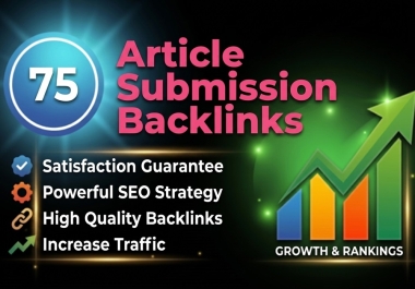 I will generate 75 manual Article Submissions for SEO backlinks