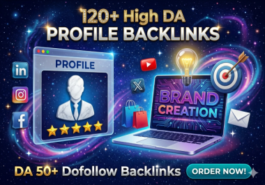 Boost Google Rankings With 120 High DA Profile Backlinks & Brand Creation