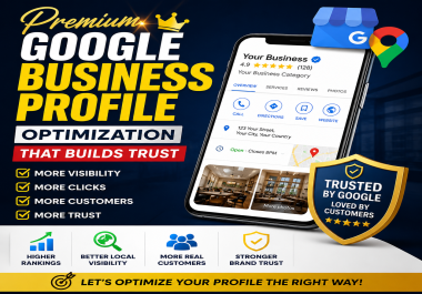 Premium Google Business Profile Optimization That Builds Trust