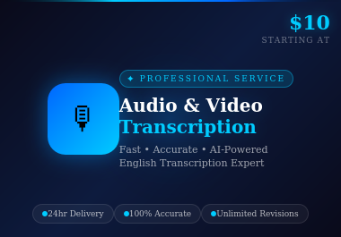 I will transcribe audio and video to text accurately