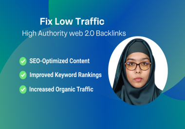 I will fix low organic traffic with 100 high authority web 2.0 backlinks
