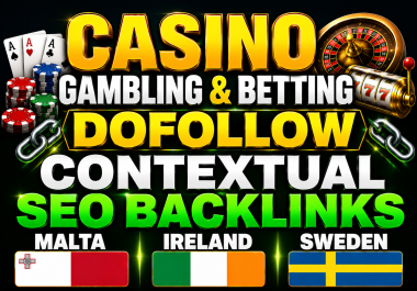 Casino/ Gambling/ Betting Site To 20 Manual Dofollow Contextual SEO Backlinks Malta/Ireland & Sweden