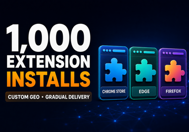 I will deliver 1,000 browser extension installs for Chrome,  Edge or Mozilla