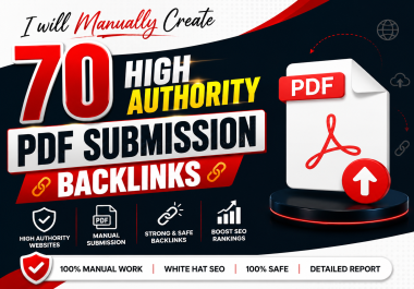 I will manually create 70 high authority PDF submission backlinks