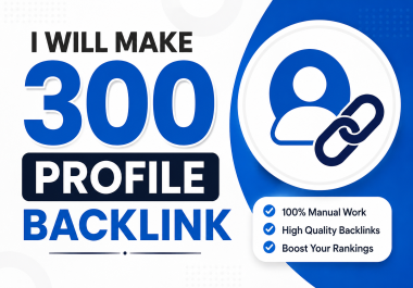 I Will Build 300 Manual Profile Backlinks for Better SEO & Google Rankings