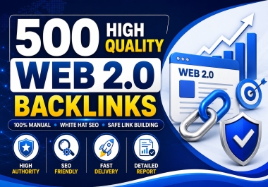 I Will Build 500 High Authority White Hat Web 2.0 Backlinks for Better SEO Rankings