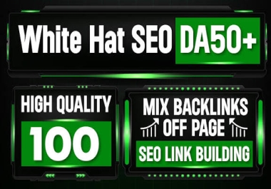 Get 100 Premium White Hat SEO Backlinks on DA 50+ Sites High Quality Link Building