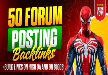 I Will Build 50 High Quality Forum Posting Backlinks on High DA DR Websites