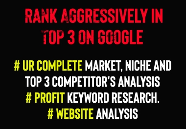 Website,  Niche And Competitor's Complete Analysis So That You Can Rank Aggressively