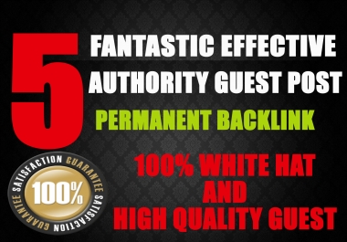 5 Fantastic Effective Authority Guest Post with Permanent Backlinks DA64-94