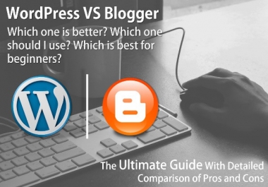 WordPress vs. Blogger - Which one is Better