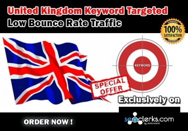 Drive 20000 United Kingdom Keyword Targeted Low Bounce Rate Traffic