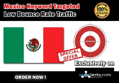 Drive 20000 MEXICO Keyword Targeted Low Bounce Rate Traffic