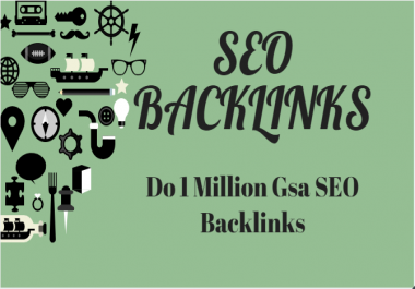 Do 1 Million Gsa SEO Backlinks