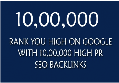 Rank you high on google with 10, 00,000 quality SEO backlinks