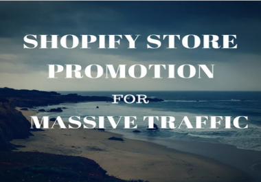 Give you shopify promotion for massive traffic