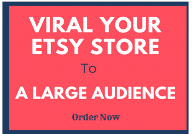 viral your etsy store to a large audience