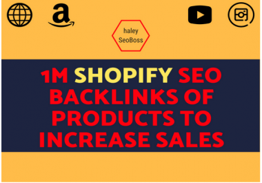Make 1M shopify SEO backlinks of products to increase sales