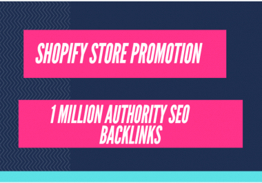 Optimize shopify store by creating 1,000,000 SEO backlinks