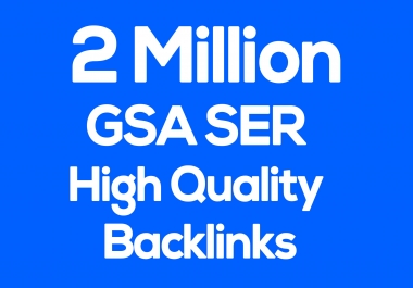 2 million High Quality GSA SER Backlinks for Multi-Tiered link Building for