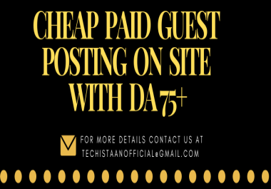 PAID CHEAP GUEST POSTING WITH 2 DOFOLLOW BACKLINKS ON SITE WITH DA 75+