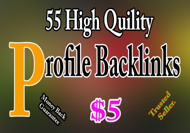 Create 55 Do-follow Profile Back-links Fast delivery